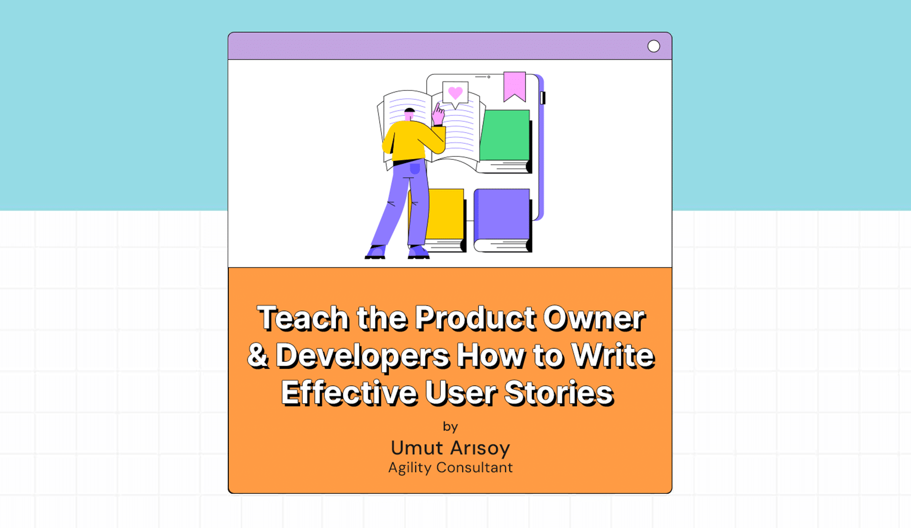 Teach the Product Owner & Developers How to Write Effective User Stories